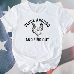 Trendy T-Shirt Cluck Around And Find Out.